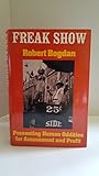Freak show : presenting human oddities for amusement and profit