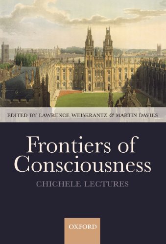Frontiers of Consciousness: The Chichele Lectures