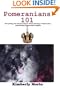 Pomeranians 101: Everything You Need to Know About Owning a Pomeranian And Raising Pomeranian Puppies