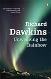 Unweaving the Rainbow: Science, Delusion and the Appetite for Wonder
