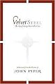 Velvet Steel (The Joy of Being Married to You Selections from Poems of John Piper) (Hardcover)