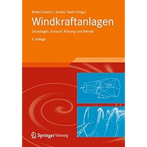 Windkraftanlagen: Grundlagen, Entwurf, Planung und Betrieb