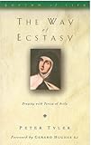 The way of ecstasy : praying with Teresa of Avila