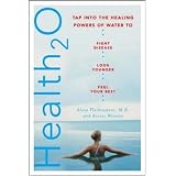 Health20: Tap into the Healing Powers of Water to Fight Disease, Look Younger, and Feel Your Best