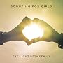 The Light Between Us <a href="http://www.amazon.co.uk/The-Light-Between-Us/dp/artist-redirect/B008XVCML8">Scouting For Girls</a><span class="byLinePipe"> | </span><span class="byLinePipe">Format:</span> MP3 Download