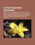 Attori televisivi britannici: Sean Bean, Mischa Barton, Lesley-Anne Down, Tom Hardy, Alan Bates, Gabrielle Anwar, Adrienne Corri, Jennifer Ehle (Italian Edition)