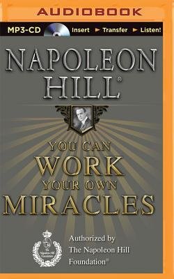 [(You Can Work Your Own Miracles)] [Author: Napoleon Hill] published on (January, 2015)