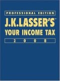 JK Lasser s Your Income Tax Professional Edition 2008