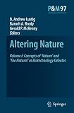 Altering Nature: Volume I: Concepts of Nature and The Natural in Biotechnology Debates (Philosophy and Medicine)