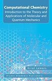 Computational Chemistry: Introduction to the Theory and Applications of Molecular and Quantum Mechanics