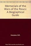 Memorials of the Wars of the Roses : a biographical guide