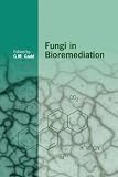 Fungi in Bioremediation (British Mycological Society Symposia) (British Mycological Society Symposia)