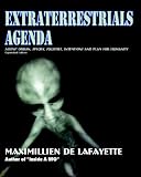 Extraterrestrials Agenda. Aliens Origin, Species, Societies, Intentions And Plan For Humanity: Secret Dimensions Of Ufology