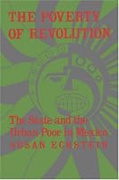 The Poverty of Revolution: The State and the Urban Poor in Mexico (Princeton Paperbacks)