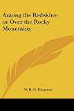 Among the Redskins or Over the Rocky Mountains