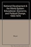 National development and the world system : educational, economic and political change, 1950-1970