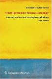 Transformation follows strategy: Transformation und Strategieentwicklung von Innen