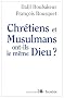 Chretiens et musulmans ont-ils le meme Dieu ?