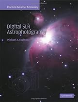 Digital SLR Astrophotography (Practical Amateur Astronomy)