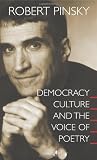 Democracy, Culture and the Voice of Poetry: (University Center for Human Values Series)