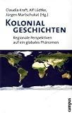 Produkt-Bild: Kolonialgeschichten: Regionale Perspektiven auf ein globales Ph&auml;nomen