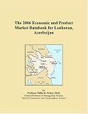 The 2006 Economic and Product Market Databook for Lenkoran, Azerbaijan