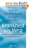 Krankheit als Weg: Deutung und Bedeutung der Krankheitsbilder