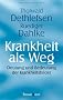 Krankheit als Weg: Deutung und Bedeutung der Krankheitsbilder