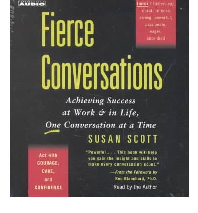 Fierce Conversations: Achieving Success at Work & in Life, One Conversation at a Time (CD-Audio) - Common