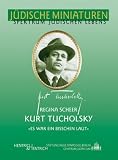 Kurt Tucholsky - "Es war ein bisschen laut" - Regina Scheer