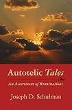 Autotelic Tales: An Assortment of Ruminations