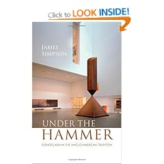 Under the Hammer: Iconoclasm in the Anglo-American Tradition (Clarendon Lectures in English)