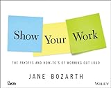Show your work : the payoffs and how-to's of working out loud