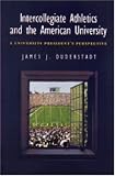 Intercollegiate Athletics and the American University: A University Presidents Perspective