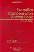 Executive Compensation Answer Book, 7th Edition
