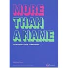 Click here to buy More Than a Name: An Introduction to Branding by  Melissa Davis and Jonathan Baldwin.