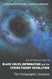 An Introduction to Black Holes, Information and the String Theory Revolution: The Holographic Universe   [INTRO TO BLACK HOLES INFO & TH] [Paperback]