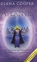 Entdecke Atlantis. Das Urwissen der Menschheit verstehen und heute nutzen