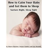 How to Calm Your Baby and Get Them to Sleep. Nurture Right, Sleep Tight