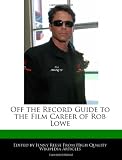 Off the Record Guide to the Film Career of Rob Lowe