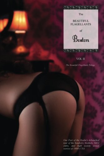 The Beautiful Flagellants of Boston (The Beautiful Flagellants Trilogy) (Volume 2)