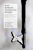 What works in therapeutic prisons : evaluating psychological change in Dovegate Therapeutic Community