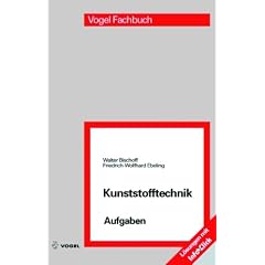 Kunststofftechnik Aufgaben: Arbeitsbuch zur Kunststoffkunde und Kunststoffverarbeitung