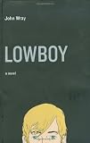 Lowboy: A Novel