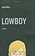 Lowboy: A Novel