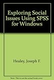 Exploring social issues : using SPSS for Windows