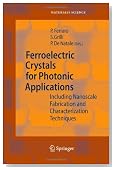 Ferroelectric Crystals for Photonic Applications: Including Nanoscale Fabrication and Characterization Techniques (Springer Series in Materials Science)