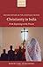 Christianity in India: From Beginnings to the Present (Oxford History of the Christian Church)