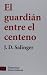 El guardian entre el centeno (COLECCION LITERATURA) (Literatura/ Literature) (Spanish Edition)