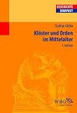 Kl&ouml;ster und Orden im Mittelalter - Gudrun Gleba